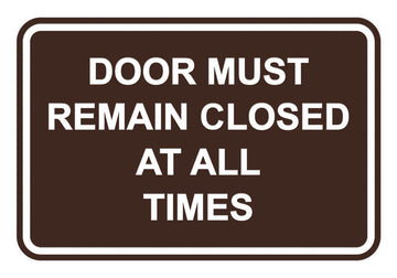 Signs ByLITA Classic Framed Door Must Remain Closed At All Times Sign